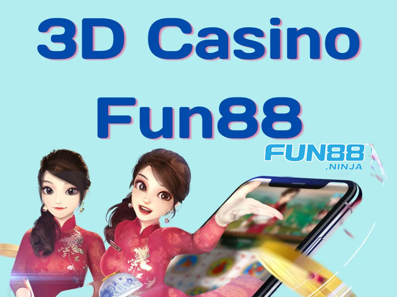 3D-Casino-Fun88-la-gi